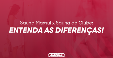 Sauna Maxsul x Sauna de Clube: entenda as diferenças!