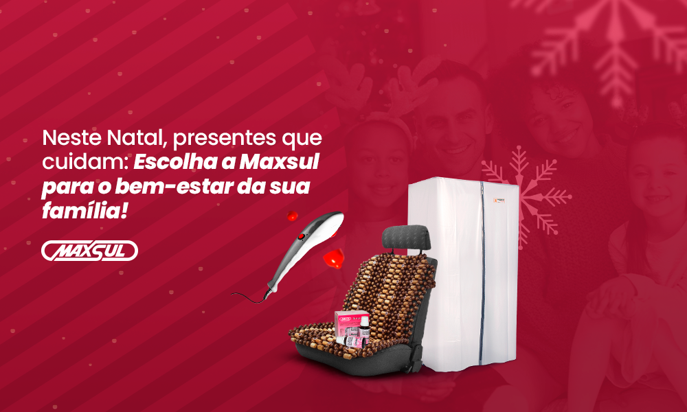 Neste Natal, presentes que cuidam: Escolha a Maxsul para o bem-estar da sua família!